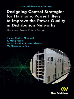 cover image of Designing Control Strategies for Harmonic Power Filters to Improve the Power Quality in Distribution Networks